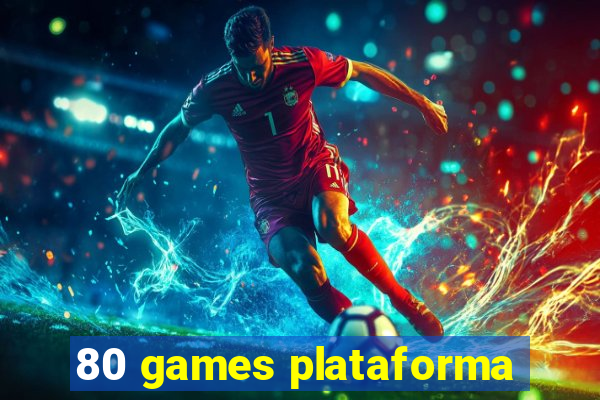 80 games plataforma